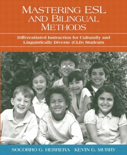 Mastering ESL and Bilingual Methods: Differentiated Instruction for Culturally and Linguistically Diverse (CLD) Students