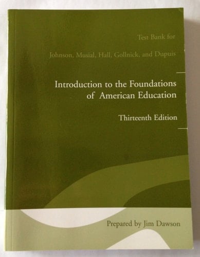 Test Bank for Introduction to the Foundations of American Education 13th