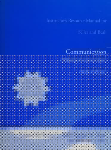 Communication Making Connections (Instructor's Resource Manual for Seiler and Beall)