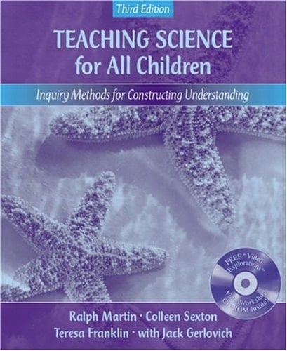 Teaching Science for All Children: Inquiry Methods for Constructing Understanding (with "Video Explorations" VideoWorkshop CD-ROM), MyLabSchool Edition (3rd Edition)