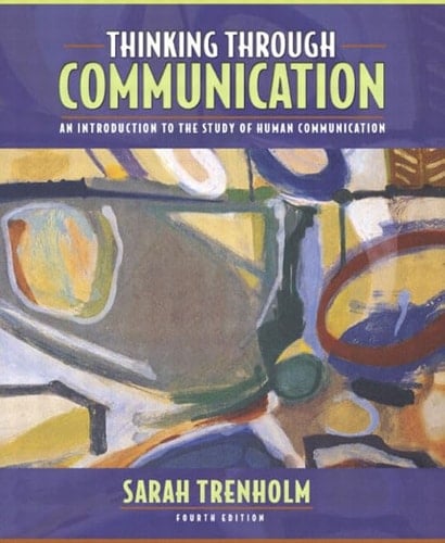 Thinking Through Communication: An Introduction to the Study of Human Communication (with Study Card) (4th Edition)