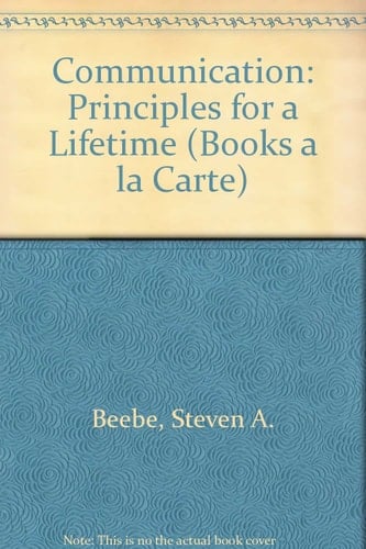 Communication: Principles for a Lifetime, Books a la Carte Plus MySpeechLab (3rd Edition)