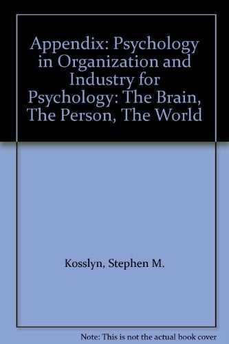Psychology in Organization and Industry for Psychology: The Brain, the Person, the World Appendix