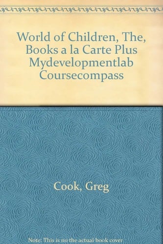 World of Children, The, Books a la Carte Plus MyDevelopmentLab CourseCompass