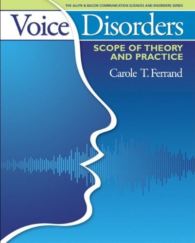 Voice Disorders: Scope of Theory and Practice (The Allyn & Bacon Communication Sciences and Disorders Series)