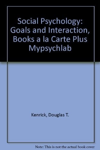 Social Psychology: Goals and Interaction, Books a la Carte Plus Mypsychlab
