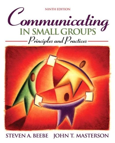Communicating in Small Groups: Principles and Practices (9th Edition)