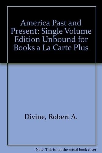 America Past and Present, Single Volume Edition, Unbound (for Books a la Carte Plus) (8th Edition)
