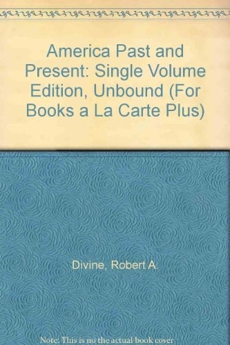 America Past and Present: Single Volume Edition, Unbound (For Books a La Carte Plus)