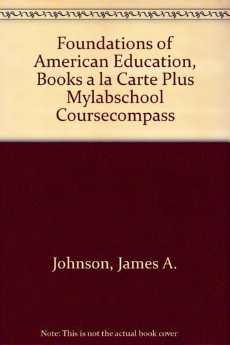 Foundations of American Education: Books a La Carte + Mylabschool Coursecompass