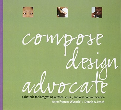 Compose Design Advocate: A Rhetoric for Integrating Written, Visual, and Oral Communication
