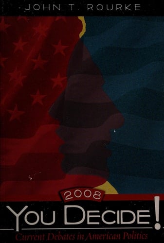 You Decide! Current Debates in American Politics, 2008 Edition (5th Edition)