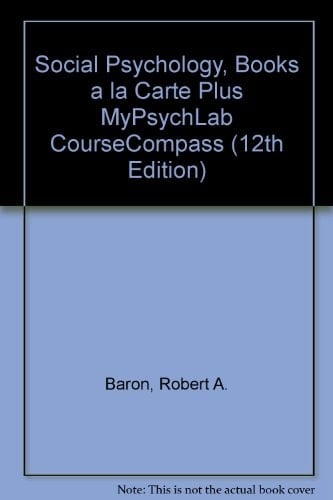 Social Psychology, Books A La Carte Plus Mypsychlab Coursecompass (12th Edition)