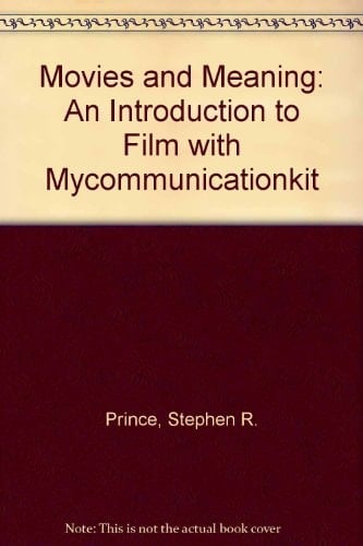 Movies and Meaning + Mycommunicationkit: An Introduction to Film