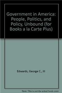 Government in America: People, Politics, and Policy, Unbound (for Books a la Carte Plus) (14th Edition)