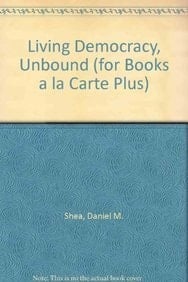 Living Democracy, Unbound (for Books a la Carte Plus) (2nd Edition)