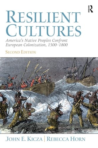 Resilient Cultures: America's Native Peoples Confront European Colonialization 1500-1800