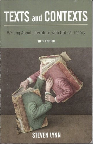 Texts and Contexts: Writing About Literature with Critical Theory (6th Edition)