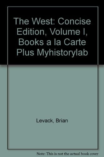 The West: Concise Edition, Volume I, Books a La Carte Plus Myhistorylab