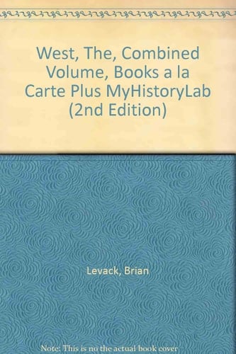 West, The, Combined Volume, Books a la Carte Plus Myhistorylab