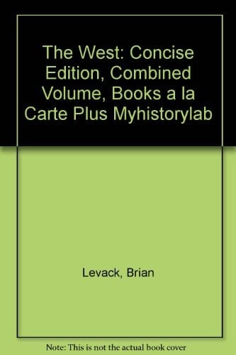 The West: Concise Edition, Combined Volume, Books a la Carte Plus MyHistoryLab