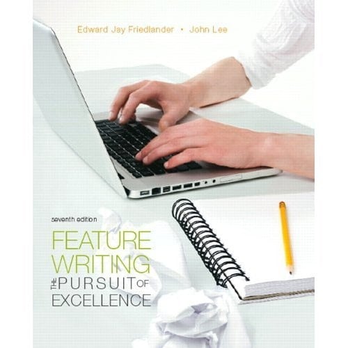Feature Writing: The Pursuit of Excellence (7th Edition) (w/ MySearchLab)