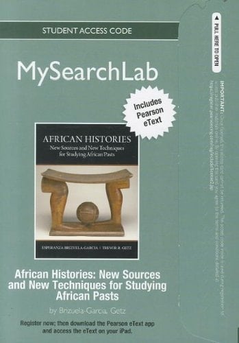 MySearchLab with Pearson eText -- Standalone Access Card -- for African Histories: New Sources and New Techniques for Studying African Pasts