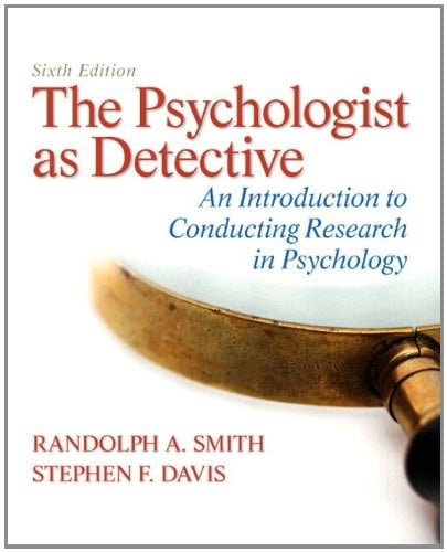 The Psychologist as Detective: An Introduction to Conducting Research in Psychology Plus MyLab Search with eText -- Access Card Package (6th Edition)