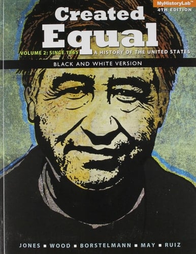 Created Equal: A History of the United States, Volume 2, Black & White (4th Edition)