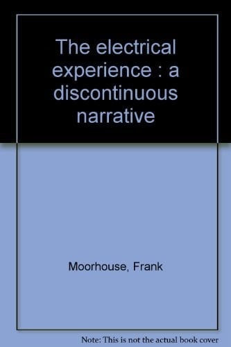 The electrical experience : a discontinuous narrative