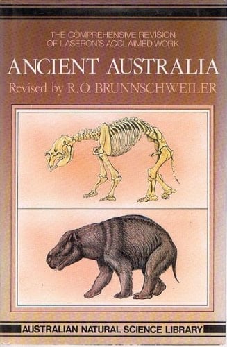 Ancient Australia - The Story of Its Past Geography and Life (The Third Edition of Charles Laseron's Work)