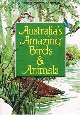 Australian Amazing Birds and Animals (Young Australia)