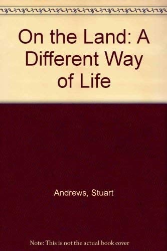 on the Land: A Different Way of Life