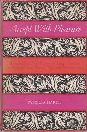 Accept with pleasure: A book about food written for those who like to share the good things of life with their friends
