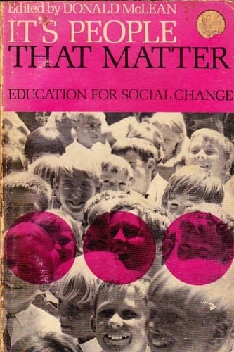 It's people that matter;: Education for social change,