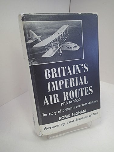 Britain's Imperial Air Routes, 1918-39: Story of Britain's Overseas Airlines