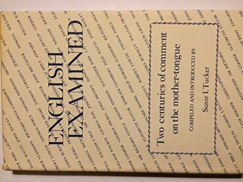 English Examined; Two Centuries of Comment on the Mother-Tongue