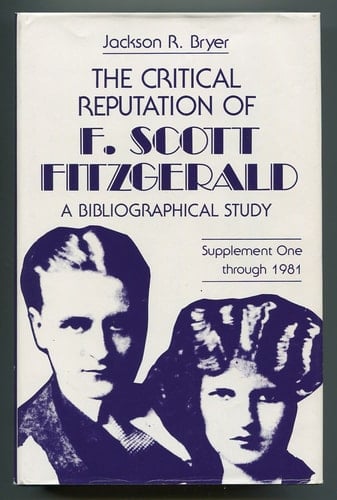 The Critical Reputation of F. Scott Fitzgerald: A Bibliographical Study; Supplement One Through 1981