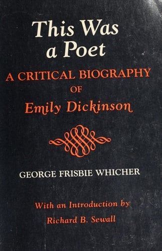 This Was a Poet: A Critical Biography of Emily Dickinson