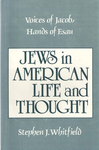 Voices of Jacob, Hands of Esau: Jews in American Life and Thought