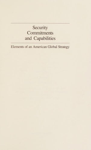 Security Commitments and Capabilities: Elements of an American Global Strategy