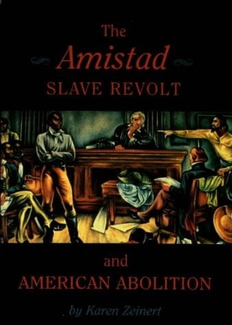 The Amistad Slave Revolt and American Abolition