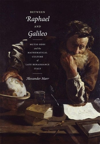 Between Raphael and Galileo Mutio Oddi and the Mathematical Culture of Late Renaissance Italy