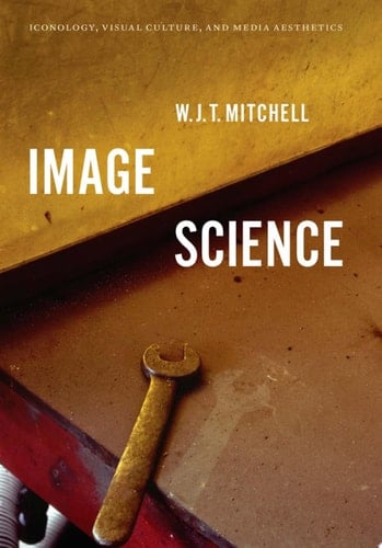 Image Science Iconology, Visual Culture, and Media Aesthetics