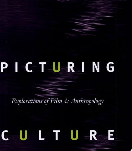 Picturing Culture Explorations of Film and Anthropology