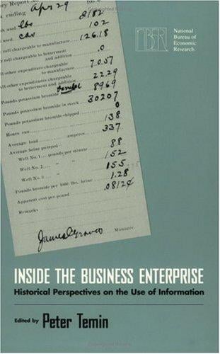 Inside the Business Enterprise: Historical Perspectives on the Use of Information (National Bureau of Economic Research Conference Report)