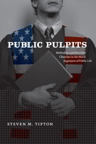 Public pulpits: Methodists and mainline churches in the moral argument of public life