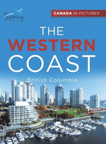 Canada In Pictures The Western Coast - Volume 5 - British Columbia