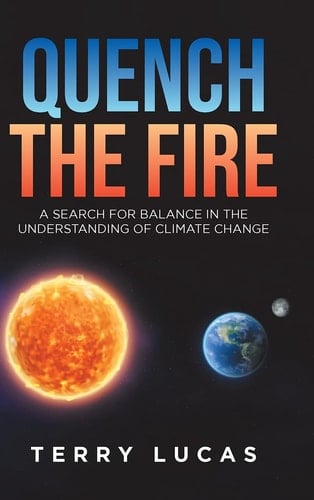 Quench the Fire A Search for Balance in the Understanding of Climate Change