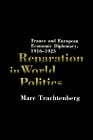 Reparation in World Politics France and European Economic Diplomacy, 1916-1923